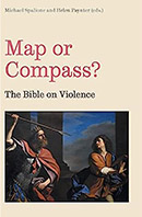 Map or Compass?: The Bible on Violence (Bible in the Modern World)
