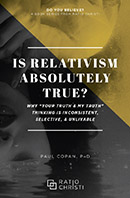 Cover image Is Relativism Absolutely True? Why “Your Truth” and “My Truth” Is False, Selective, and Unlivable